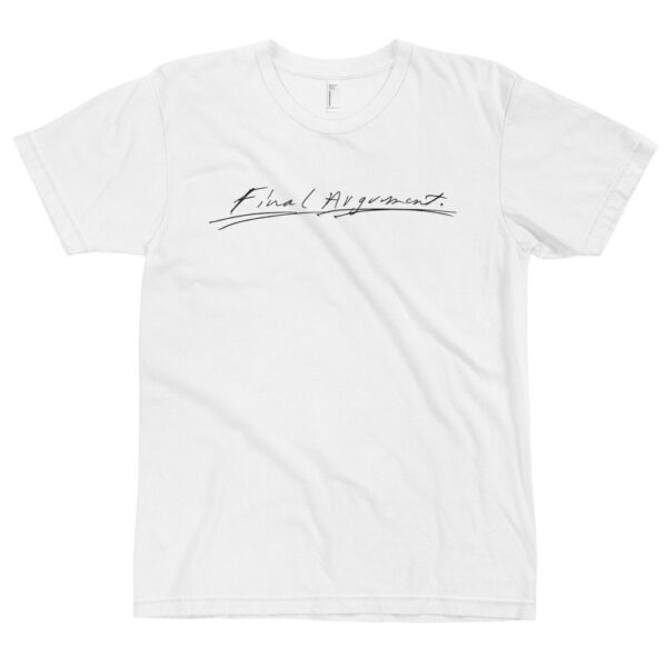 FINAL ARGUMENT T-Shirt